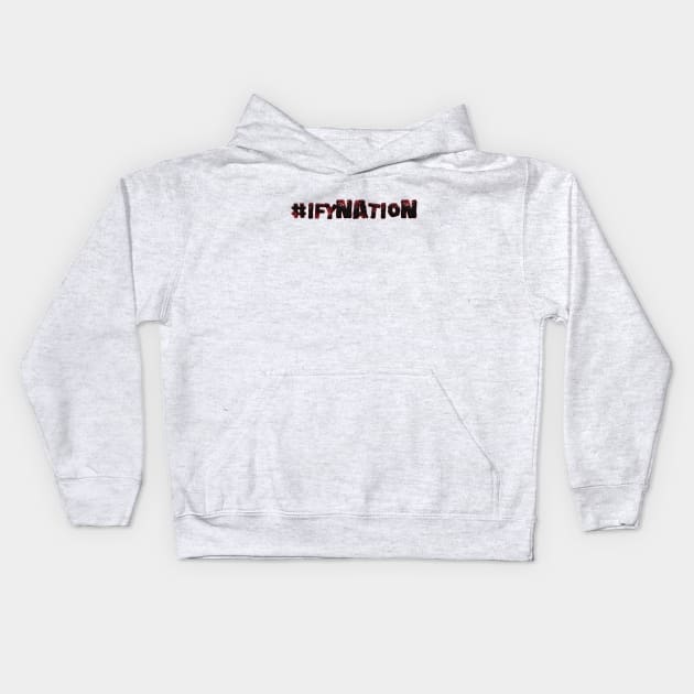 #IfyNation Kids Hoodie by White Women Comedy Merch